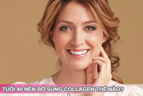 Tuổi 40 nên uống collagen loại nào tốt?