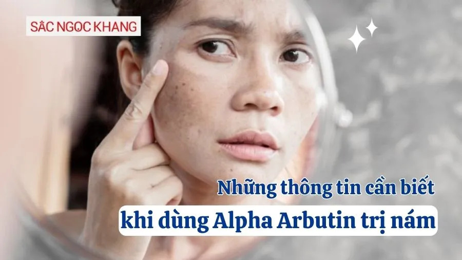 Những điều cần biết khi dùng Alpha arbutin trị nám