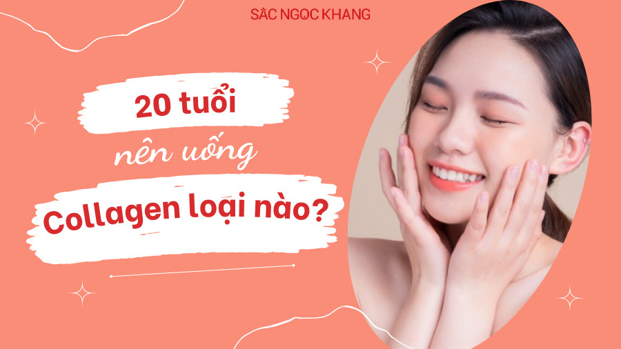 20 tuổi nên uống Collagen loại nào?